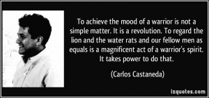 ... of a warrior's spirit. It takes power to do that. - Carlos Castaneda