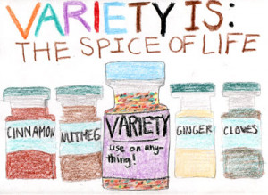 ... quote “Variety is the spice of life, that gives it all its flavor