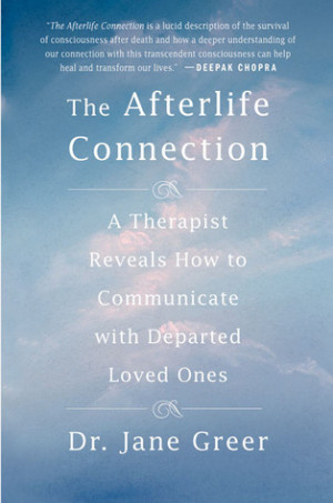 The Afterlife Connection: A Therapist Reveals How to Communicate with ...