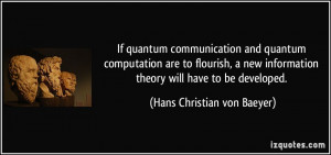 ... new information theory will have to be developed. - Hans Christian von