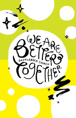 We Are Better Together. #SaddlebackChurch #BetterTogether