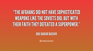 The Afghans did not have sophisticated weapons like the Soviets did ...