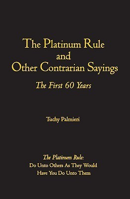 Start by marking “The Platinum Rule and Other Contrarian Sayings ...