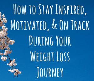 ... motivated, weight loss help, weight loss journey, how to stay on track