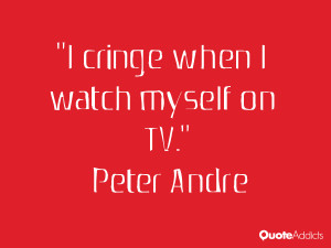 peter andre quotes i cringe when i watch myself on tv peter andre