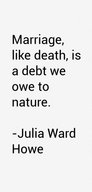 Julia Ward Howe Quotes & Sayings