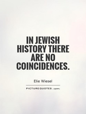 In Jewish history there are no coincidences. Picture Quote #1