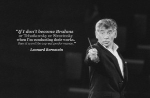 LEONARD BERNSTEIN QUOTE NOT ENOUGH TIME