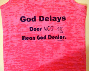 Faith Workout Tank Top. God Delays does NOT mean God Denies ...