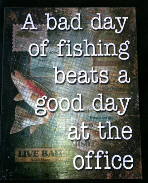 Fishing Quote Word Art Print - A bad day fishing beats a good day at ...