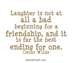 Laugher Is Not At All a bad Beginning For a Friendship,and It Is Far ...