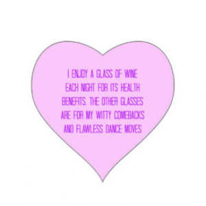 FUNNY WINE QUOTES DANCE MOVES HEALTH BENEFITS COME HEART STICKERS