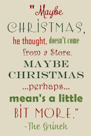 The Grinch Quotes Maybe Christmas Doesnt Come From A Store The-grinch ...