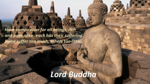 Buddha Quote : Have compassion for all beings,
