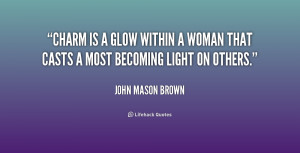 quote-John-Mason-Brown-charm-is-a-glow-within-a-woman-240271.png