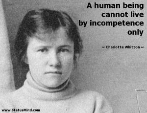 ... live by incompetence only - Charlotte Whitton Quotes - StatusMind.com
