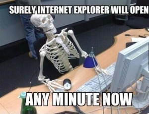 funny caption skeleton waiting for internet explorer to download
