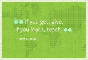 Maya Angelou quote #give #learn #teach #generosity