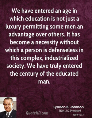 lyndon-b-johnson-president-we-have-entered-an-age-in-which-education ...