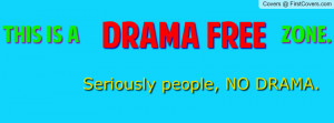 DRAMA FREE ZONE. Profile Facebook Covers