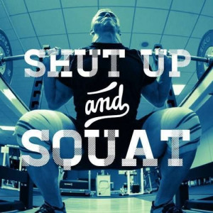 Ok back to work. Shut up and squat!