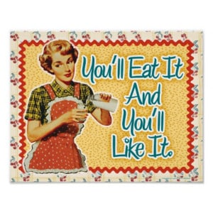 You'll Eat It, and Like it | Retro Housewife Print Posters