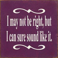 may not be right, but I can sure sound like it #paralegal - Call j ...