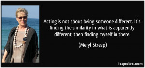 Acting is not about being someone different. It's finding the ...