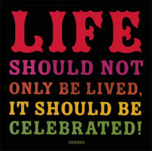 life should be celebrated osho picture quote