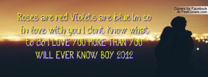 ... know what to do.♥ I LOVE YOU MORE THAN YOU WILL EVER KNOW BOY.! 2012