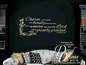 Charm is Deceptive and Beauty...but a Woman Who Fears the Lord will be ...