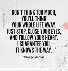 ... heart. I guarantee you, it knows the way. #love #lovequotes #quotes