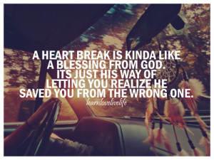 Heart Break Is Kinda Like A Blessing From God. Its Just His Way Of ...
