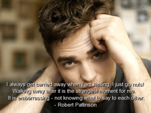 Robert pattinson, famous, quotes, sayings, love, kissing, happy