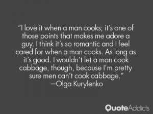 ... man cooks. As long as it's good. I wouldn't let a man cook cabbage
