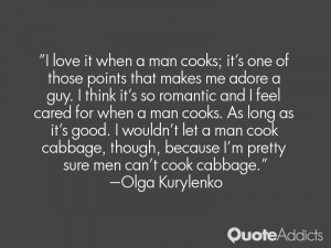 ... man cooks. As long as it's good. I wouldn't let a man cook cabbage