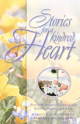 Stories for a Kindred Heart: Over 100 Treasures to Touch Your Soul
