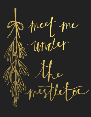 under the mistletoe // christmas printMistletoe Kiss, Holiday Quotes ...