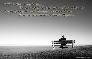 Life Quotes – LIFE is One Way Road