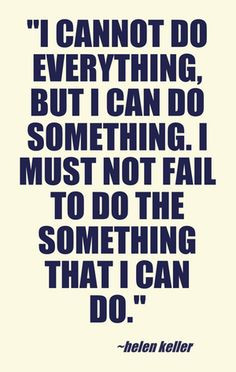 Helen Keller #quote #inspiration #helenkeller I cannot do everything ...