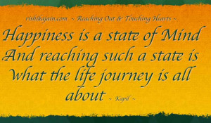 Happiness is a state of Mind …And reaching such a state is …what ...