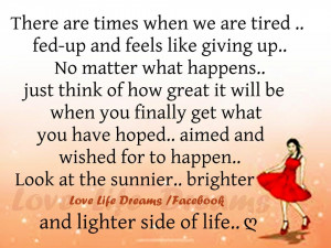there are times when we are tired fed up and feel like giving up no ...