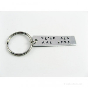 Alice in Wonderland Quote Key Chain for Reader Gift