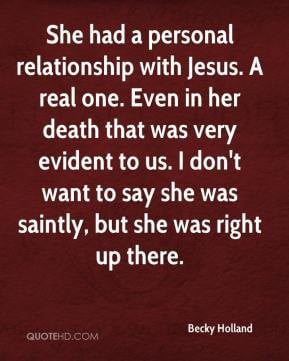 Becky Holland - She had a personal relationship with Jesus. A real one ...