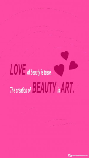Love of beauty is taste. The creation of beauty is art.