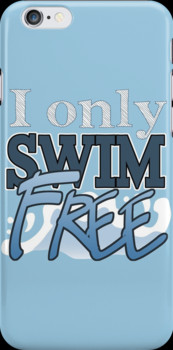 ... › Portfolio › I only Swim FREE - Iwatobi Swim Club Anime Quote