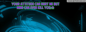 Your Attitude Can Hurt Me But Mine Can Even Kill You:) cover