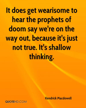 ... re on the way out, because it's just not true. It's shallow thinking