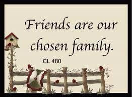 Friends are our chosen family.