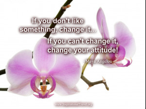 If you don't like something, change it...